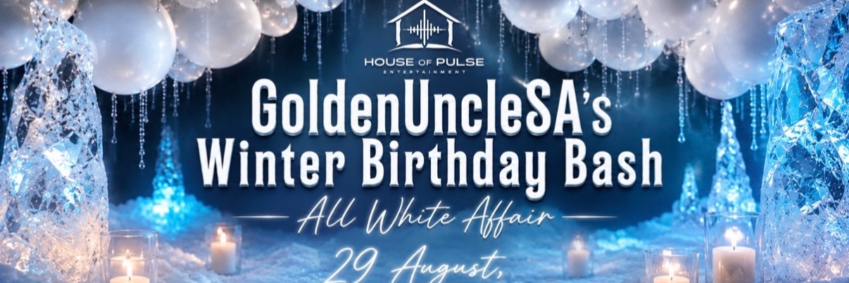 GoldenUncleSA’s WINTER BIRTHDAY BASH