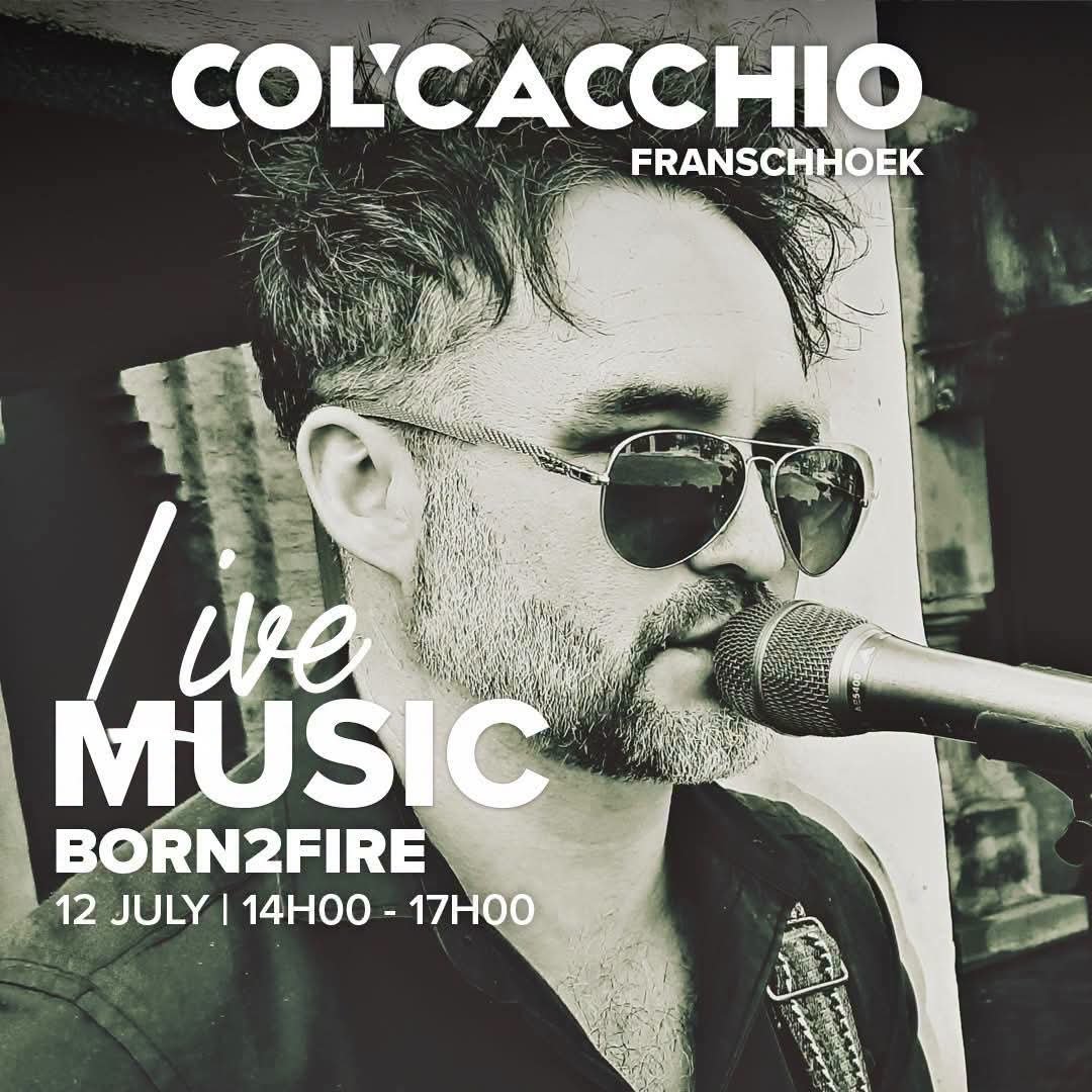 Born2Fire @ Col'Cacchio Franschhoek · Franschhoek 12 Jul