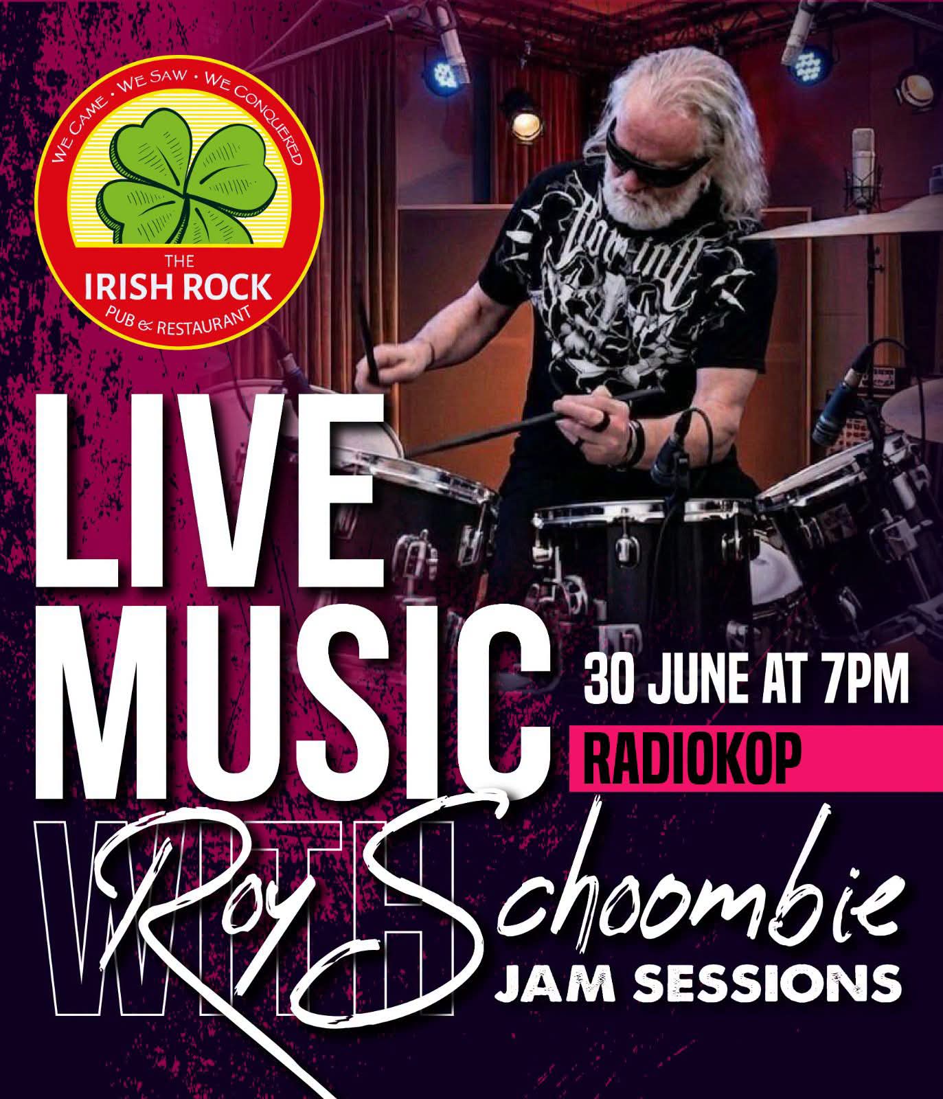 Roy Schoombie Sessions @ The Irish Rock Pub & Restaurant 30 Jun