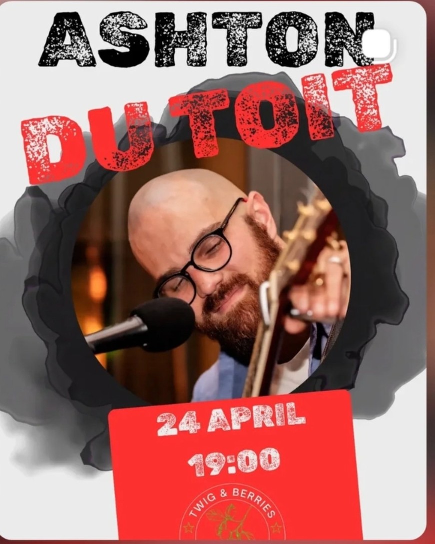 Ashton Dutoit @ Twig & Berries, 24-04-2026 19:00